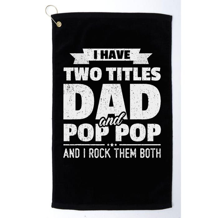 I Have Two Titles Dad And Pop Pop Grandpa Father's Day Gift Golf Towel