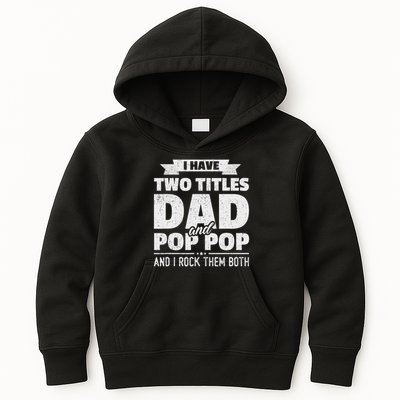 I Have Two Titles Dad And Pop Pop Grandpa Father's Day Gift Kids Hoodie
