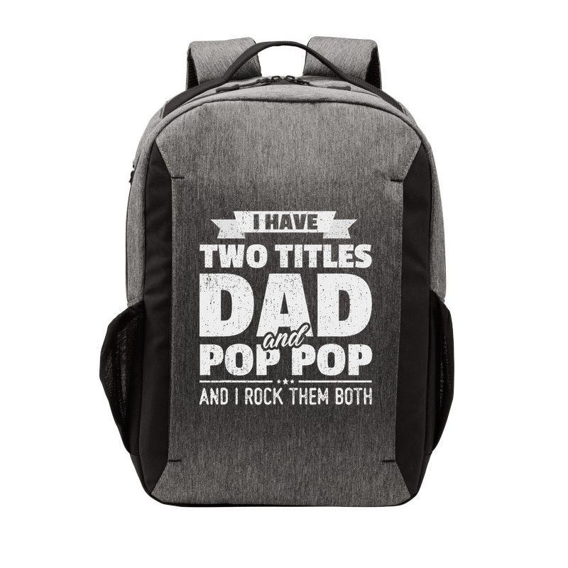 I Have Two Titles Dad And Pop Pop Grandpa Father's Day Gift Vector Backpack