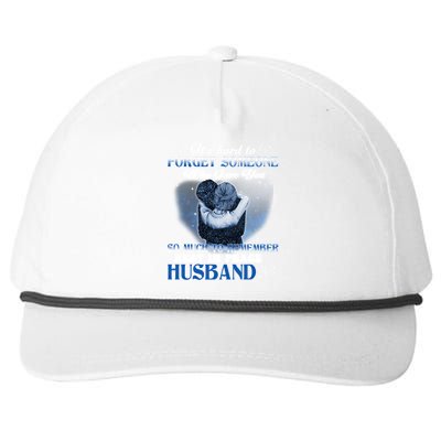 It's Hard To Forget Someone Who Gave Husband So Much Memory Gift Snapback Five-Panel Rope Hat