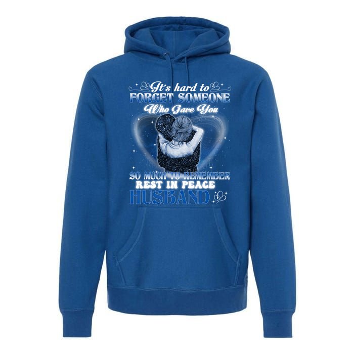 It's Hard To Forget Someone Who Gave Husband So Much Memory Gift Premium Hoodie