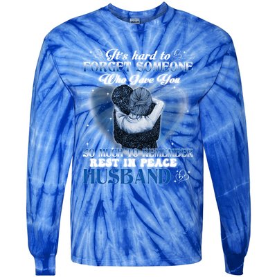 It's Hard To Forget Someone Who Gave Husband So Much Memory Gift Tie-Dye Long Sleeve Shirt