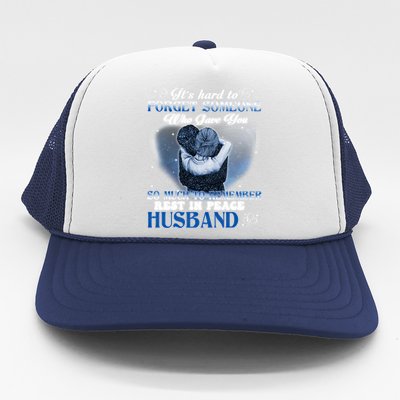 It's Hard To Forget Someone Who Gave Husband So Much Memory Gift Trucker Hat