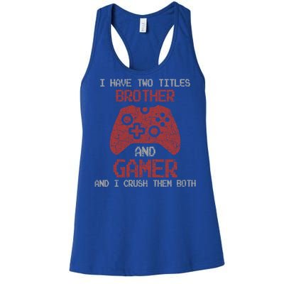 I Have Two Titles Brother And Gamer Sarcastic Gaming Gift Women's Racerback Tank