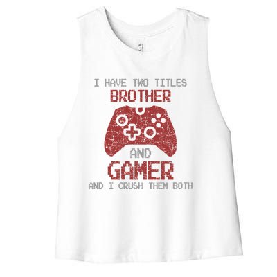 I Have Two Titles Brother And Gamer Sarcastic Gaming Gift Women's Racerback Cropped Tank