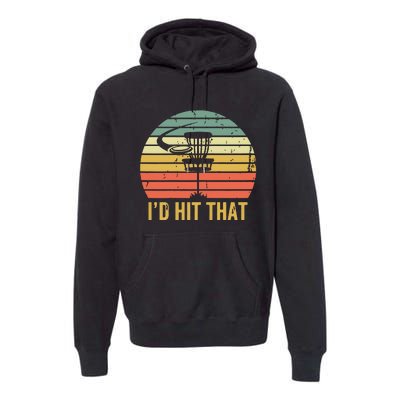 I'd Hit That Funny Disc Golf Vintage Frisbee Disc Sport Premium Hoodie