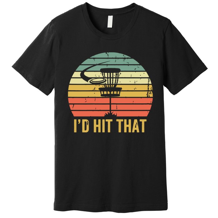 I'd Hit That Funny Disc Golf Vintage Frisbee Disc Sport Premium T-Shirt