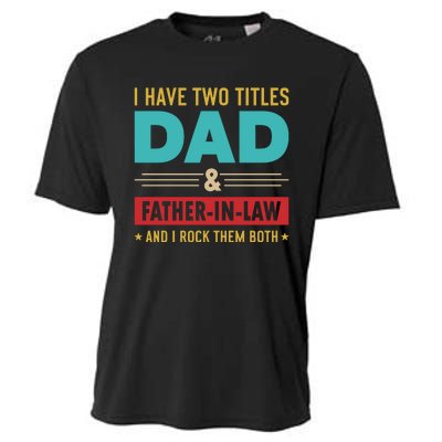 I Have Two Titles Dad And Father In Law Father's Day Cooling Performance Crew T-Shirt