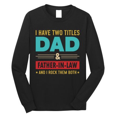 I Have Two Titles Dad And Father In Law Father's Day Long Sleeve Shirt