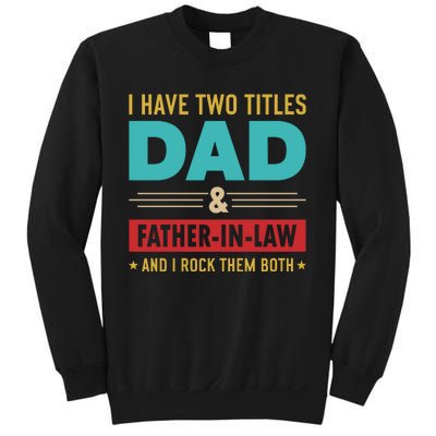 I Have Two Titles Dad And Father In Law Father's Day Sweatshirt