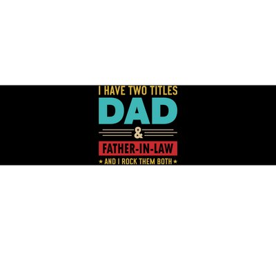 I Have Two Titles Dad And Father In Law Father's Day Bumper Sticker