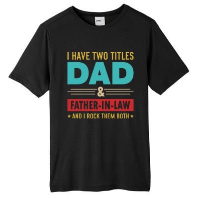 I Have Two Titles Dad And Father In Law Father's Day Tall Fusion ChromaSoft Performance T-Shirt