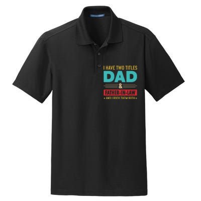 I Have Two Titles Dad And Father In Law Father's Day Dry Zone Grid Polo