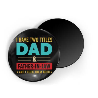 I Have Two Titles Dad And Father In Law Father's Day Magnet