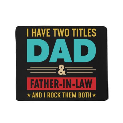 I Have Two Titles Dad And Father In Law Father's Day Mousepad