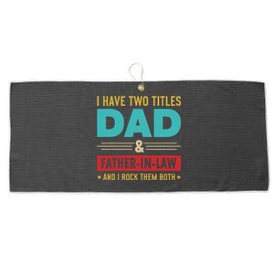 I Have Two Titles Dad And Father In Law Father's Day Large Microfiber Waffle Golf Towel