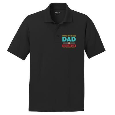 I Have Two Titles Dad And Father In Law Father's Day PosiCharge RacerMesh Polo