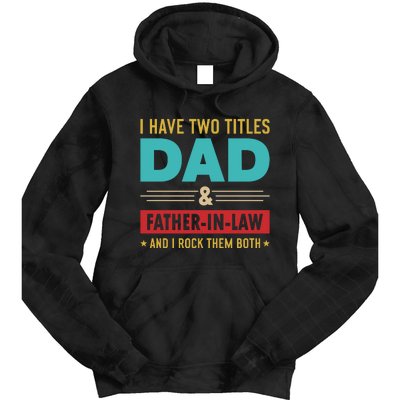 I Have Two Titles Dad And Father In Law Father's Day Tie Dye Hoodie