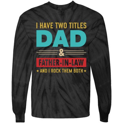 I Have Two Titles Dad And Father In Law Father's Day Tie-Dye Long Sleeve Shirt