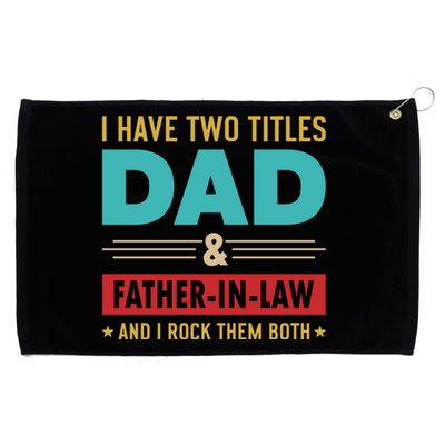 I Have Two Titles Dad And Father In Law Father's Day Grommeted Golf Towel