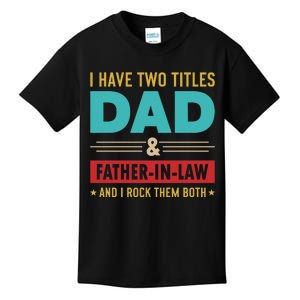 I Have Two Titles Dad And Father In Law Father's Day Kids T-Shirt