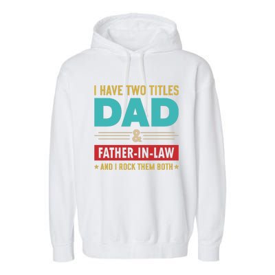 I Have Two Titles Dad And Father In Law Father's Day Garment-Dyed Fleece Hoodie