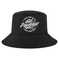 I Have Two Titles Dad and Pawpaw Funny saying Pawpaw gifts Cool Comfort Performance Bucket Hat