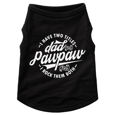 I Have Two Titles Dad and Pawpaw Funny saying Pawpaw gifts Doggie Tank