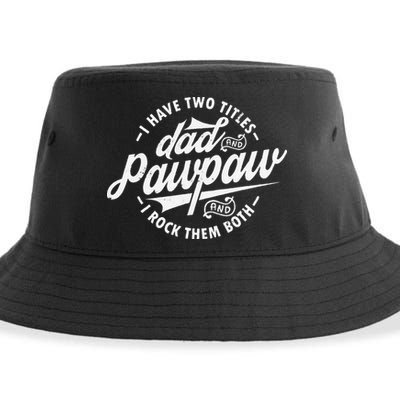 I Have Two Titles Dad and Pawpaw Funny saying Pawpaw gifts Sustainable Bucket Hat