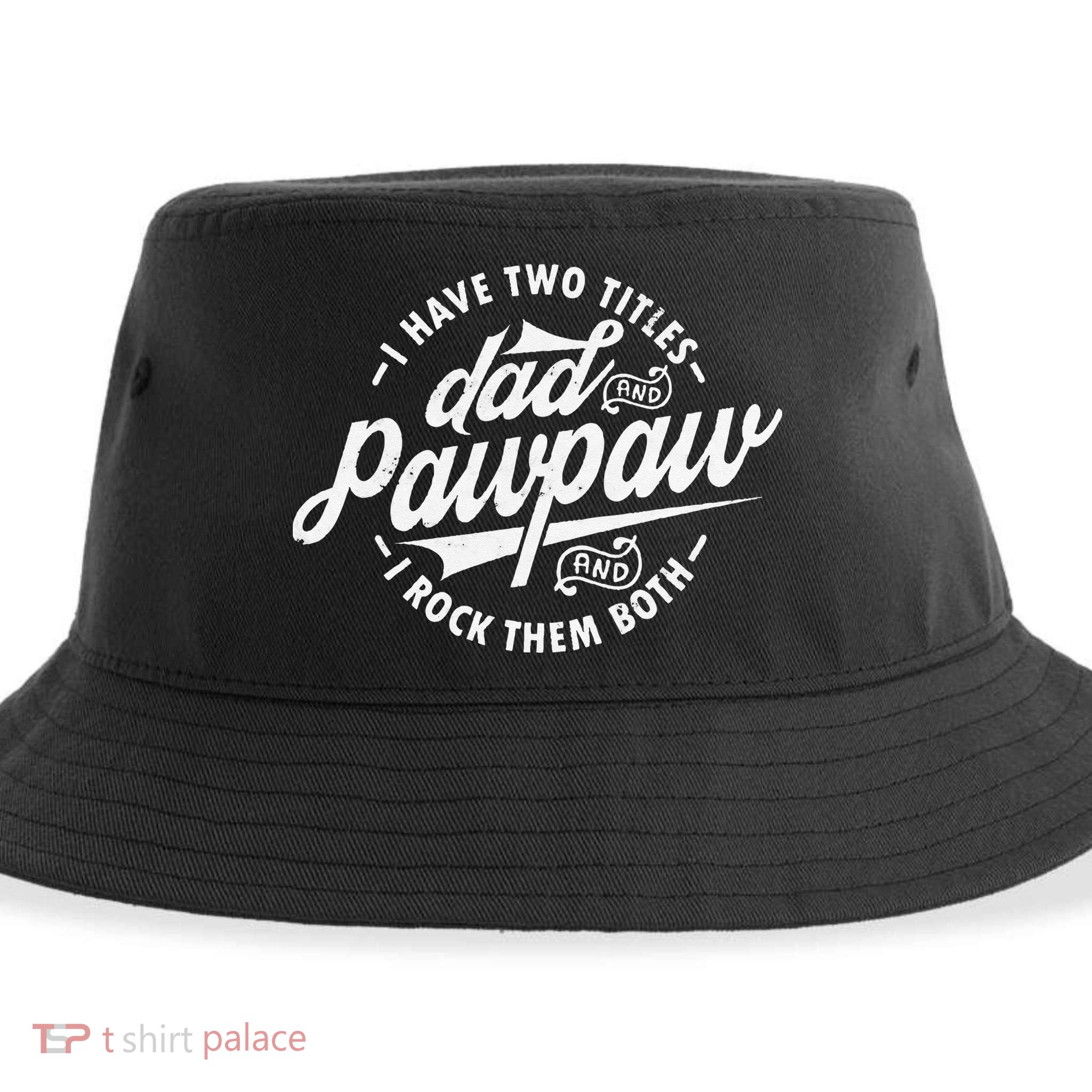 I Have Two Titles Dad and Pawpaw Funny saying Pawpaw gifts Sustainable Bucket Hat