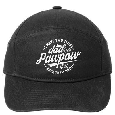 I Have Two Titles Dad and Pawpaw Funny saying Pawpaw gifts 7-Panel Snapback Hat