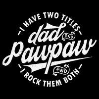 I Have Two Titles Dad and Pawpaw Funny saying Pawpaw gifts Drawstring Bag