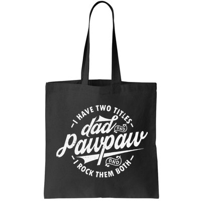 I Have Two Titles Dad and Pawpaw Funny saying Pawpaw gifts Bag