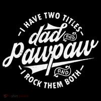 I Have Two Titles Dad and Pawpaw Funny saying Pawpaw gifts Mesh Reversible Basketball Jersey Tank