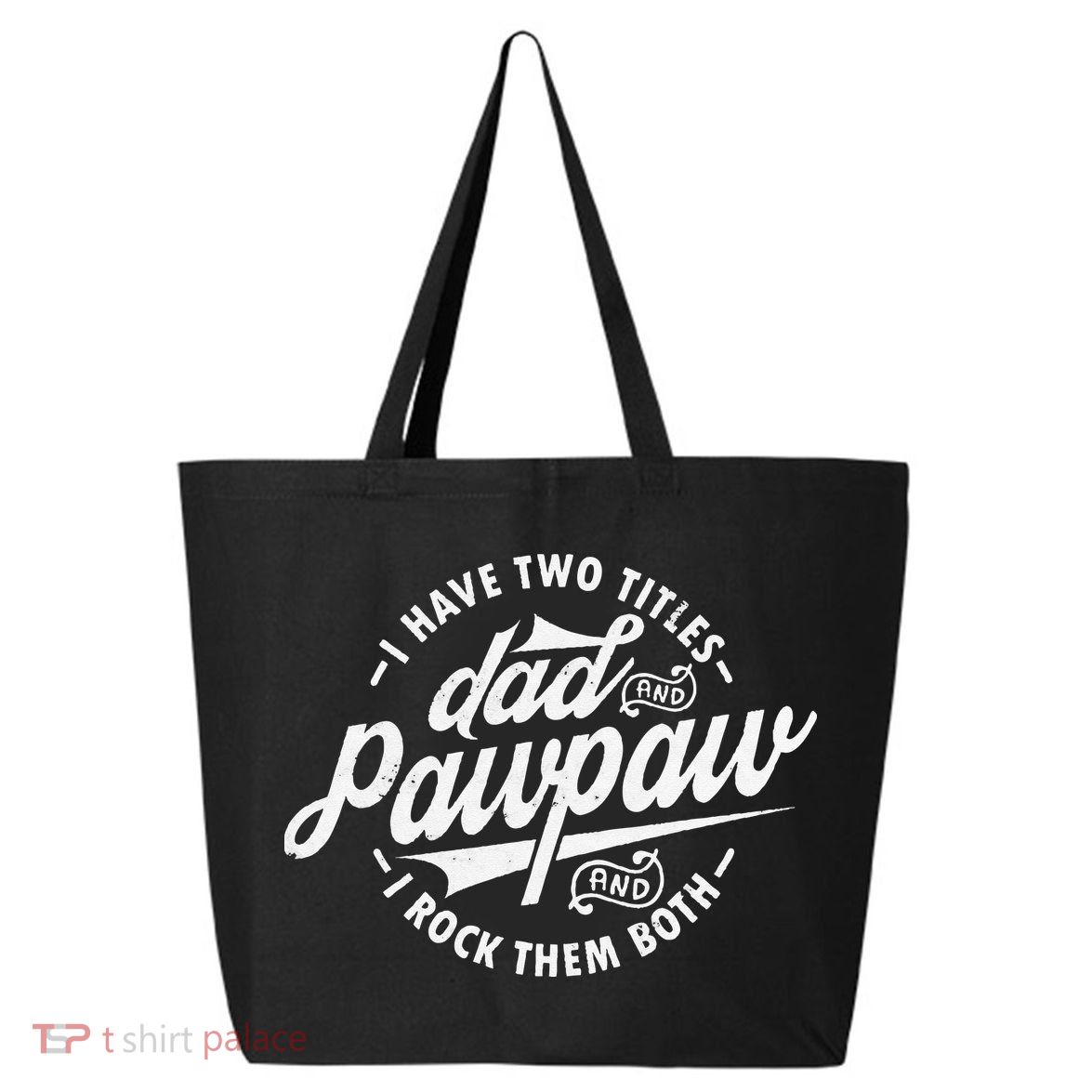 I Have Two Titles Dad and Pawpaw Funny saying Pawpaw gifts 25L Jumbo Tote