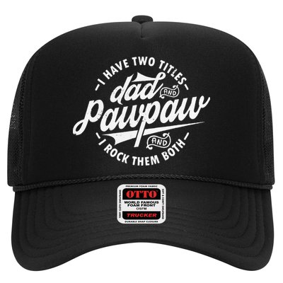 I Have Two Titles Dad and Pawpaw Funny saying Pawpaw gifts Trucker Hat