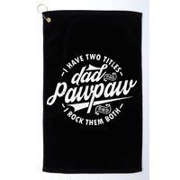 I Have Two Titles Dad and Pawpaw Funny saying Pawpaw gifts Golf Towel