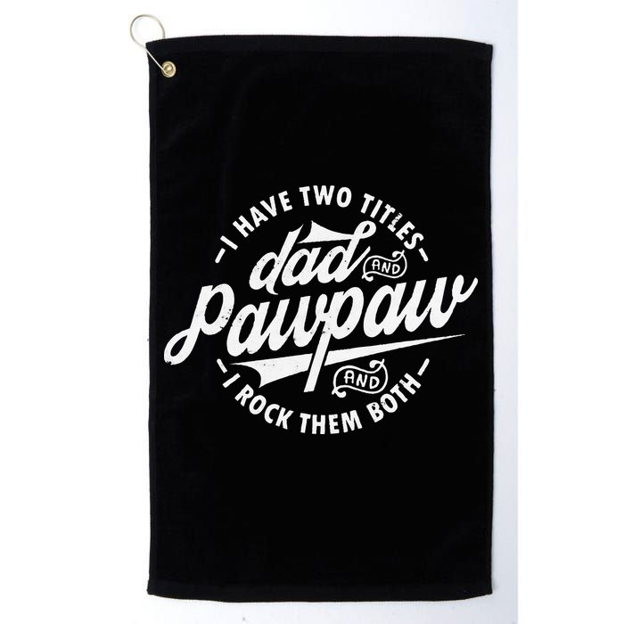I Have Two Titles Dad and Pawpaw Funny saying Pawpaw gifts Golf Towel
