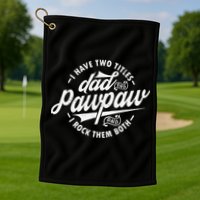 I Have Two Titles Dad and Pawpaw Funny saying Pawpaw gifts Golf Towel