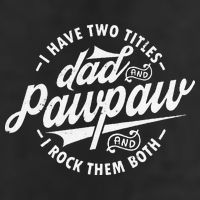 I Have Two Titles Dad and Pawpaw Funny saying Pawpaw gifts Golf Towel