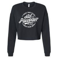 I Have Two Titles Dad and Pawpaw Funny saying Pawpaw gifts Cropped Pullover Crew