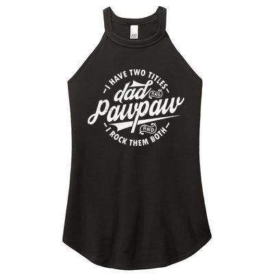 I Have Two Titles Dad and Pawpaw Funny saying Pawpaw gifts Women's Perfect Tri Rocker Tank