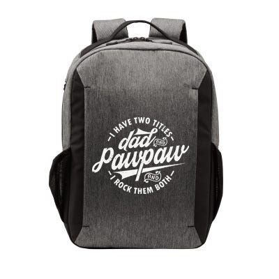 I Have Two Titles Dad and Pawpaw Funny saying Pawpaw gifts Vector Backpack
