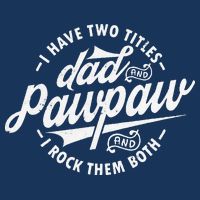 I Have Two Titles Dad and Pawpaw Funny saying Pawpaw gifts Infant Baby Jersey Bodysuit
