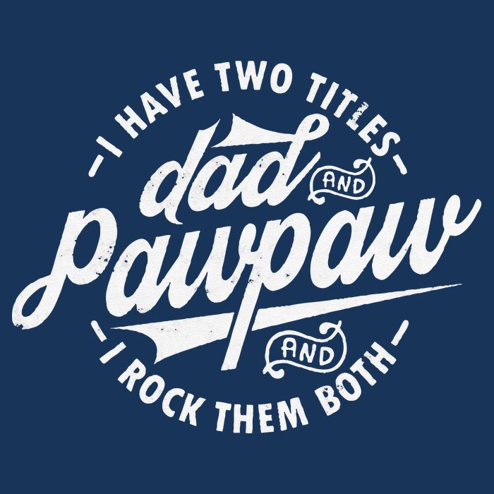I Have Two Titles Dad and Pawpaw Funny saying Pawpaw gifts Infant Baby Jersey Bodysuit