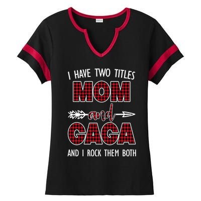 I Have Two Titles Mom And Gaga And I Rock Them Both Ladies Halftime Notch Neck Tee