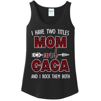 I Have Two Titles Mom And Gaga And I Rock Them Both Ladies Essential Tank