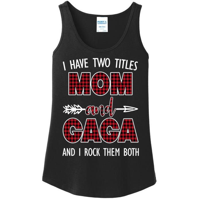 I Have Two Titles Mom And Gaga And I Rock Them Both Ladies Essential Tank