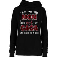 I Have Two Titles Mom And Gaga And I Rock Them Both Womens Funnel Neck Pullover Hood