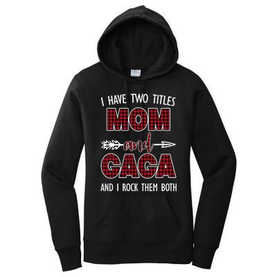 I Have Two Titles Mom And Gaga And I Rock Them Both Women's Pullover Hoodie